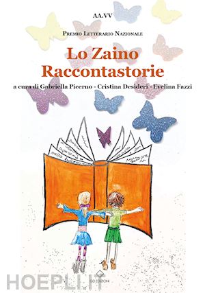 picerno g.(curatore); desideri c.(curatore); fazzi e.(curatore) - lo zaino raccontastorie. premio letterario nazionale. ediz. a colori