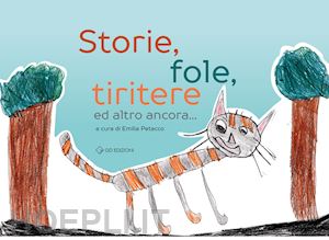 petacco e.(curatore) - storie, fole, tiritere ed altro ancora.... ediz. illustrata