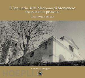 gasparini gian pietro - il santuario della madonna di montenero tra passato e presente. un racconto a più voci