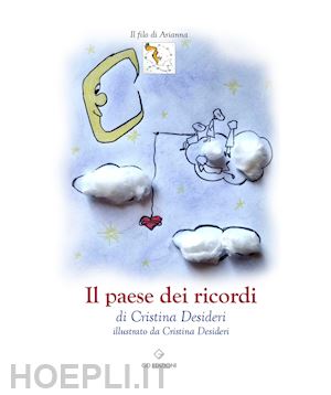 Il Paese Dei Ricordi - Desideri Cristina; Picerno Gabriella