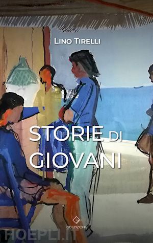 tirelli lino - storie di giovani