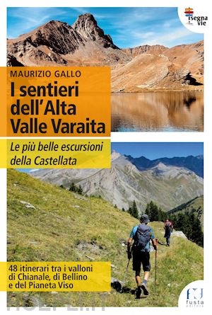 gallo maurizio - i sentieri dell'alta valle varaita. le piu' belle escursioni della castellata