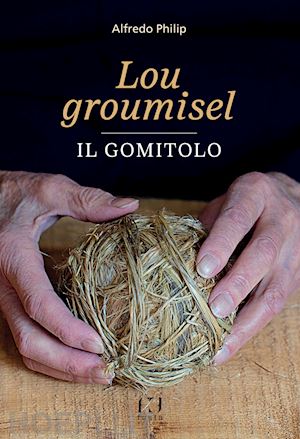 philip alfredo - lou groumisel-il gomitolo