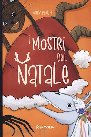 perlini anita - i mostri del natale. ediz. illustrata