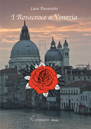 pavanetto lara - i rosacroce a venezia