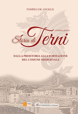 de angelis pompeo - storia di terni. vol. 1: dalla preistoria alla formazione del comune medievale