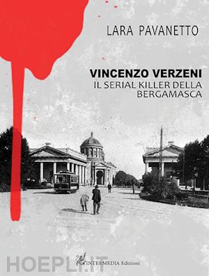pavanetto lara - vincenzo verzeni. il serial killer della bergamasca