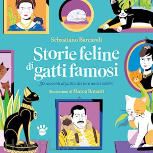 barcaroli sebastiano - storie feline di gatti famosi. 50 storie vere di gatti e dei loro amici celebri