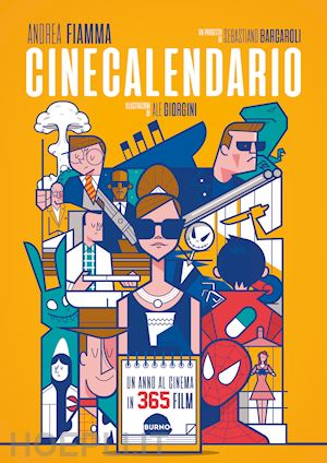 fiamma andrea; barcaroli sebastiano; giorgini ale - cinecalendario. un anno al cinema in 365 film