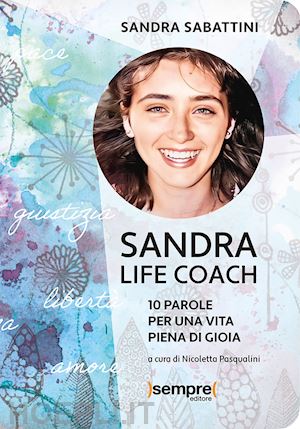 sabattini sandra - sandra life coach. 10 parole per una vita piena di gioia