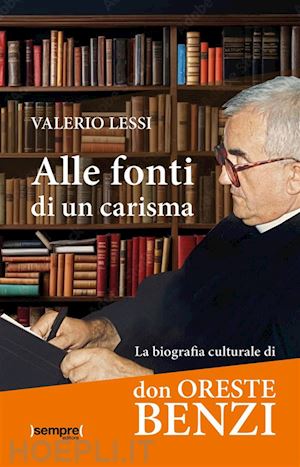 lessi valerio - alle fonti di un carisma. la biografia culturale di don oreste benzi