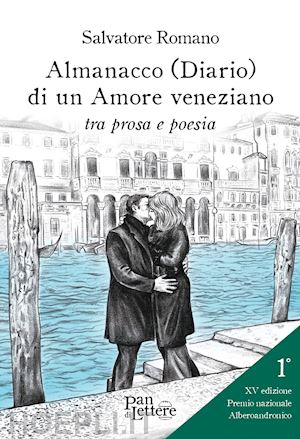 romano salvatore - almanacco (diario) di un amore veneziano tra prosa e poesia