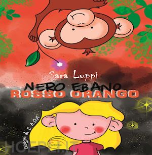 luppi sara - nero ebano rosso orango. nuova ediz.