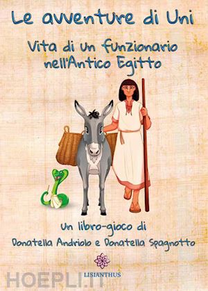 andriolo donatella - le avventure di uni. vita di un funzionario nell'antico egitto