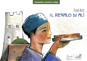 aziz fuad - il regalo di alì. kamishibai. ediz. illustrata