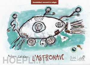 catalano antonio - l'astronave. versione kamishibai