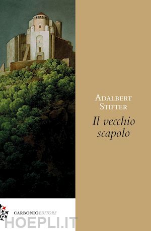 stifter adalbert - il vecchio scapolo