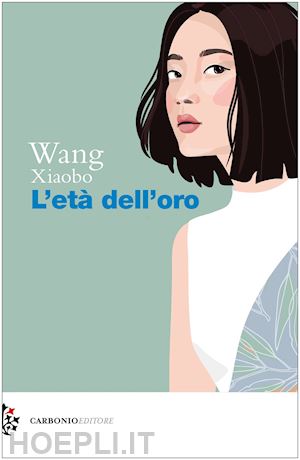 xiaobo wang - l'età dell'oro