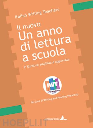  - un anno di lettura a scuola. percorsi di writing and reading workshop. ediz. ampliata