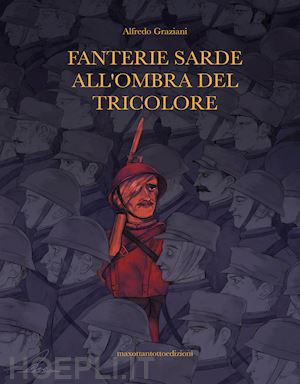 graziani alfredo - fanterie sarde all'ombra del tricolore