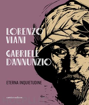 riani p.(curatore); lancellotti a.(curatore) - lorenzo viani gabriele d'annunzio eterna inquietudine