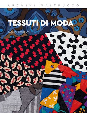 coppa a. (curatore) - tessuti di moda - fashion fabrics. archivi galtrucco