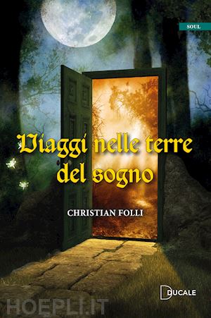 folli christian - viaggi nelle terre del sogno