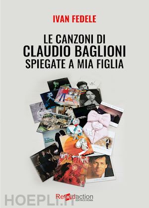 fedele ivan - le canzoni di claudio baglioni spiegate a mia figlia