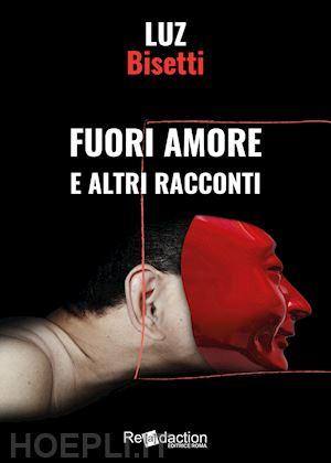 bisetti luz - fuori amore e altri racconti