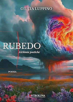 luppino giulia - rubedo. alchimie poetiche