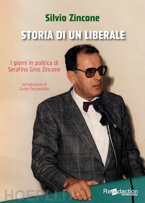 zincone silvio - storia di un liberale. i giorni in politica di serafino gino zincone