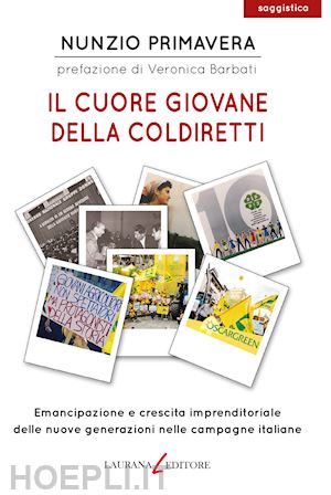 primavera nunzio - il cuore giovane della coldiretti. emancipazione e crescita imprenditoriale delle nuove generazioni nelle campagne italiane