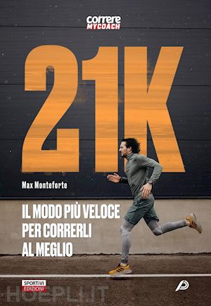 monteforte max - 21k. il modo piu' veloce per correrli al meglio