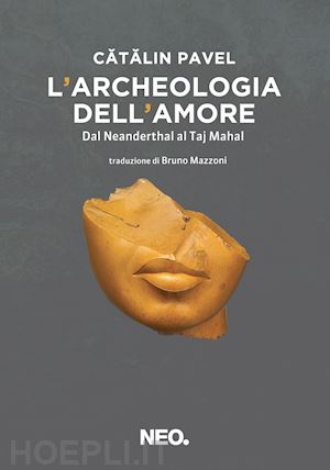 pavel catalin - l'archeologia dell'amore
