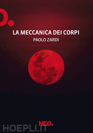 zardi paolo - la meccanica dei corpi