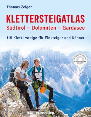 zelger thomas - klettersteigatlas. südtirol, dolomiten, gardasee. 119 klettersteige für einsteiger und könner. con contenuto digitale (fornito elettronicamente)