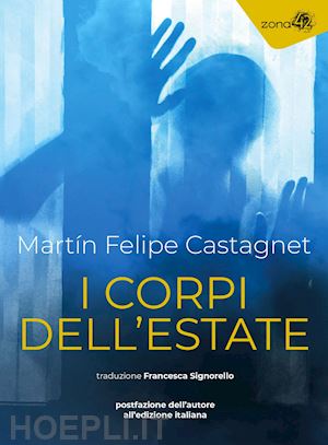 castagnet martin felipe - i corpi dell'estate