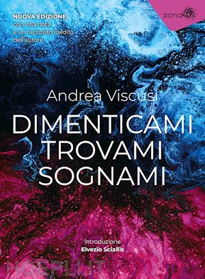 viscusi andrea - dimenticami trovami sognami. nuova ediz.