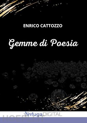 cattozzo enrico - gemme di poesia