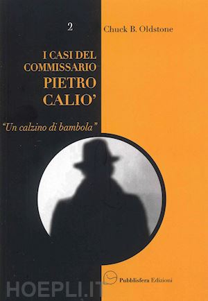 oldstone chuck b. - un calzino di bambola. i casi del commissario pietro caliò