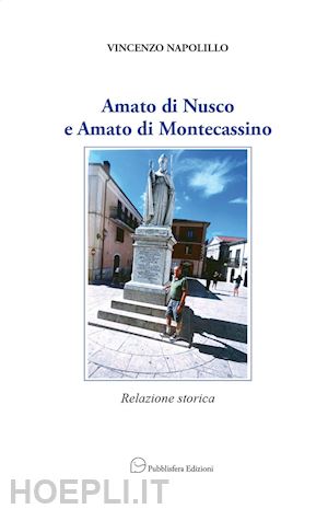 napolillo vincenzo - amato di nusco e amato di montecassino. relazione storica