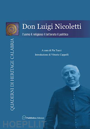 tucci p.(curatore) - don luigi nicoletti. l'uomo, il religioso, il letterato, il politico