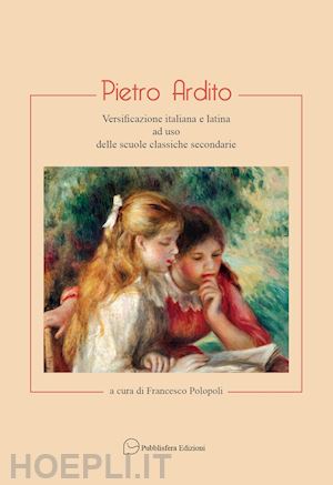 polopoli f.(curatore) - pietro ardito. versificazione italiana e latina ad uso delle scuole classiche secondarie