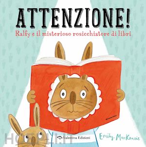 mackenzie emily - attenzione! ralfy e il misterioso rosicchiatore di libri. ediz. a colori