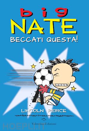 peirce lincoln - big nate. beccati questa!