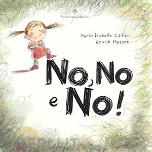 callier marie-isabelle - no, no e no! ediz. a colori