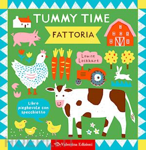 lockhart louise - fattoria. tummy time. ediz. a colori