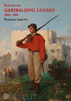 libutti pasquale - elenco dei garibaldini lucani 1860-1866