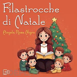 nigro angela rosa - filastrocche di natale. ediz. illustrata