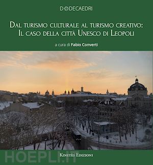 converti f.(curatore) - dal turismo culturale al turismo creativo: il caso della città unesco di leopoli